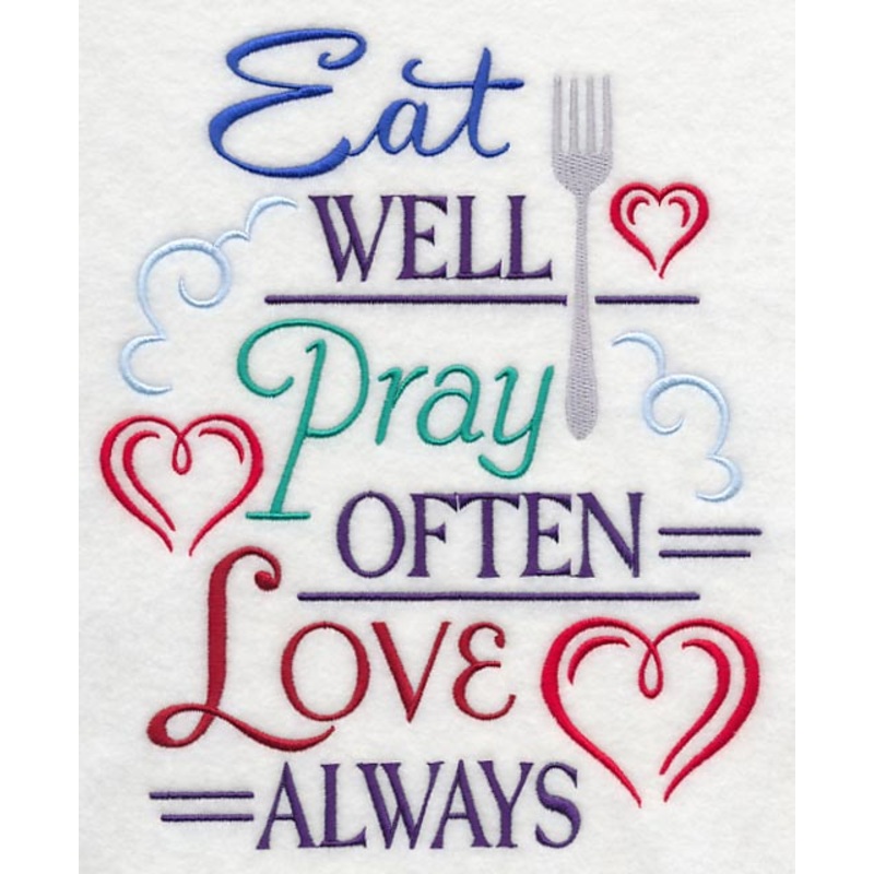 Eat Well, Pray Often, Love Always