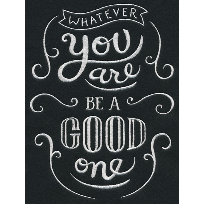 Whatever You Are Be A Good One