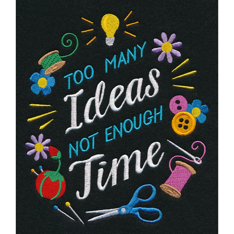 Too Many Ideas, Not Enough Time