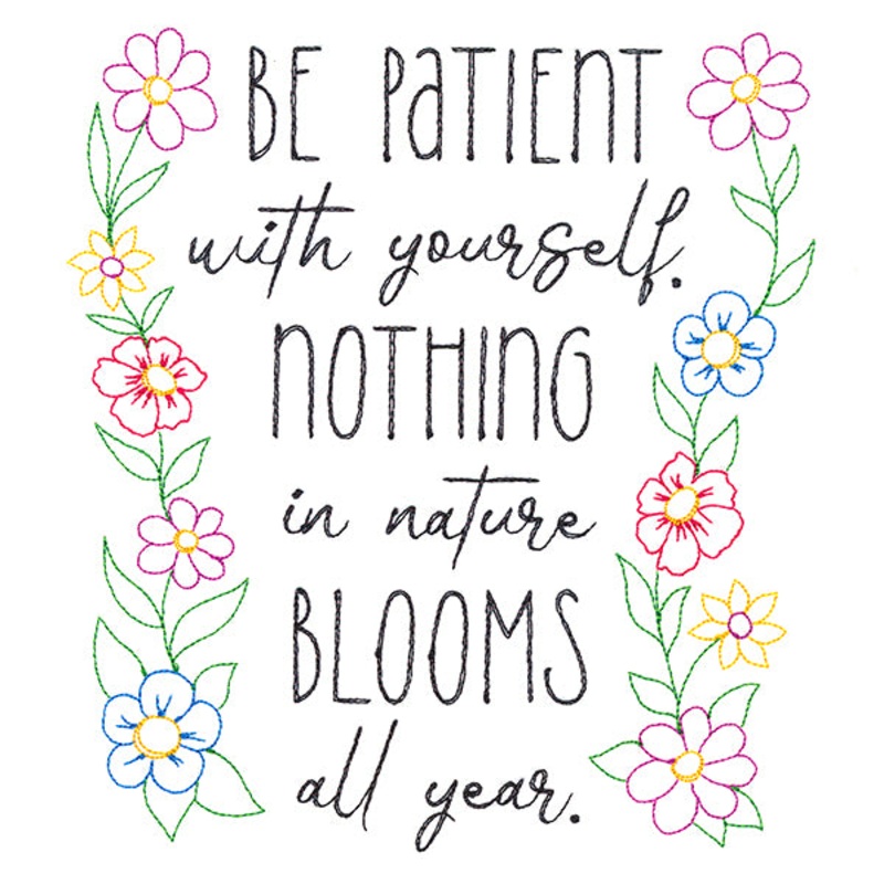 Be Patient With Yourself|7.47″ x 6.85″ / 189.64mm x 173.99mm|6.38″ x 5.85″ / 161.94mm x 148.59mm|5.29″ x 4.85″ / 134.27mm x 123.19mm|3.85″ x 3.53″ / 97.77mm x 89.7mm|All Sizes