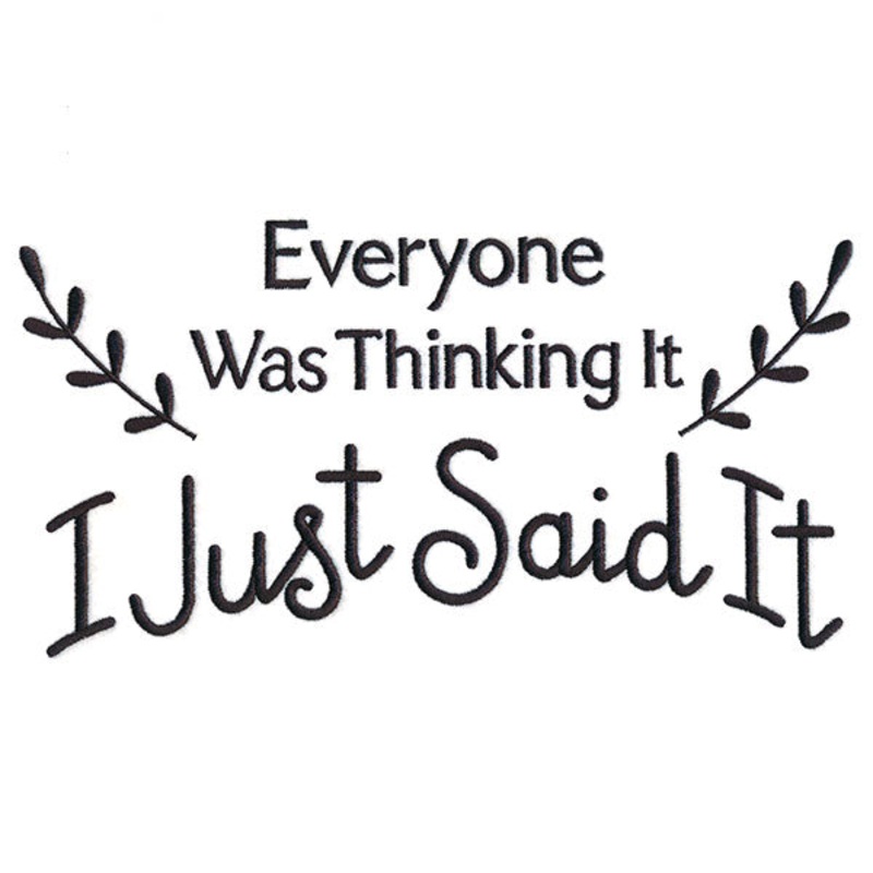 Everyone Was Thinking It, I Just Said It