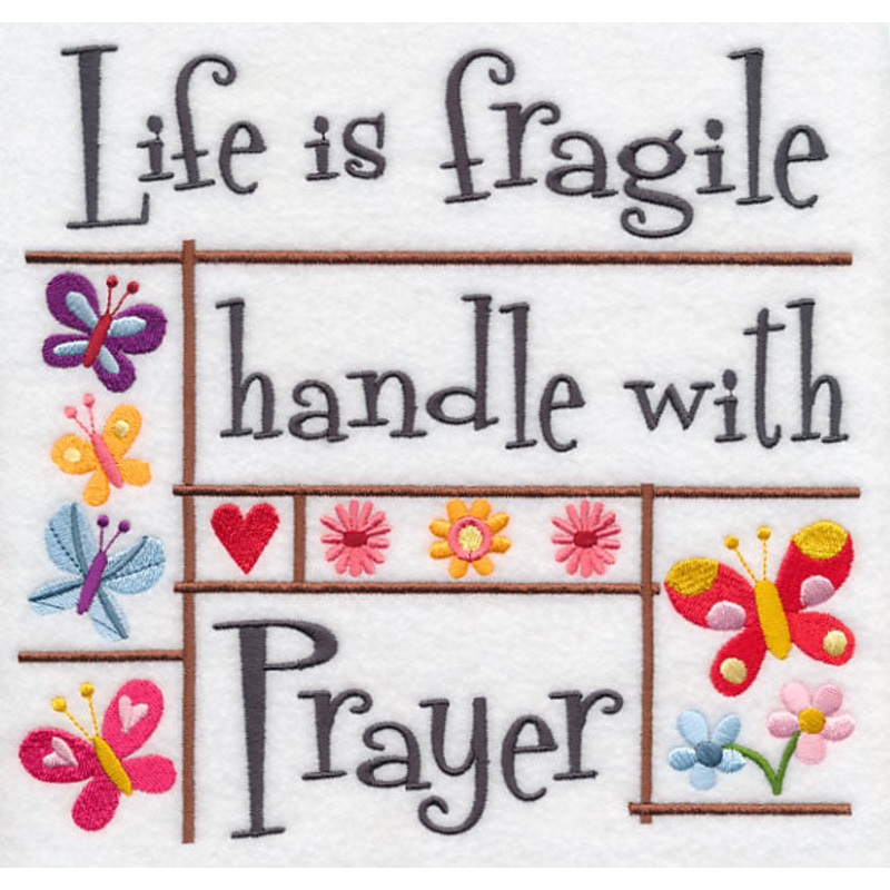 Life is Fragile Handle with Prayer