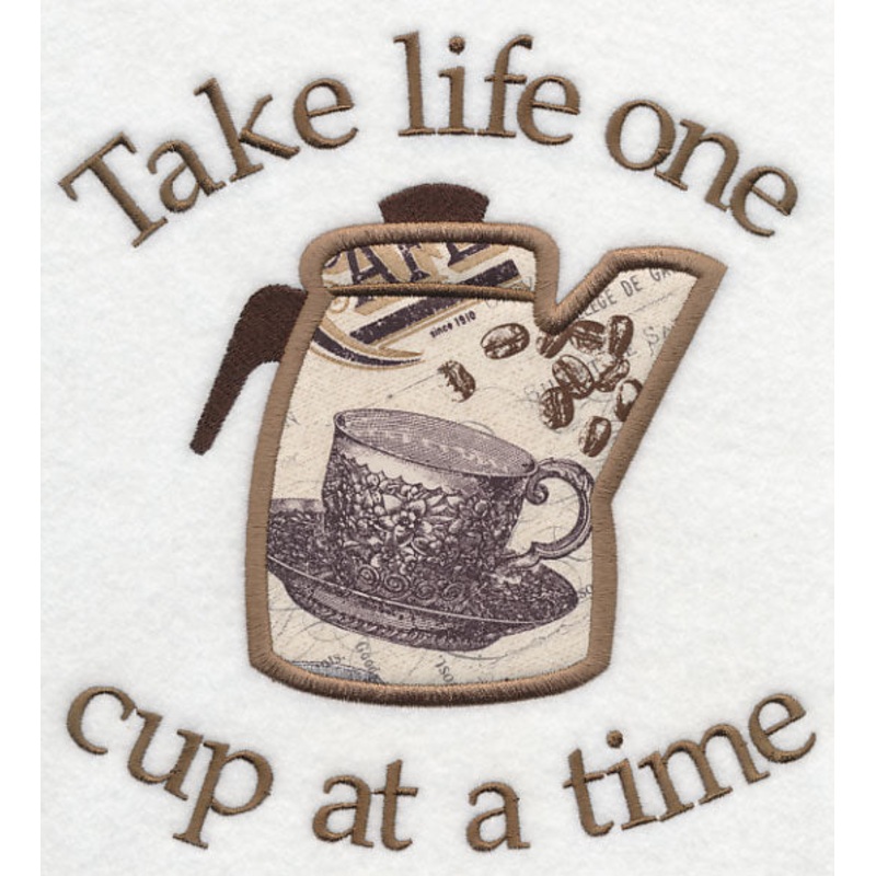 Take Life One Cup at a Time (Applique)