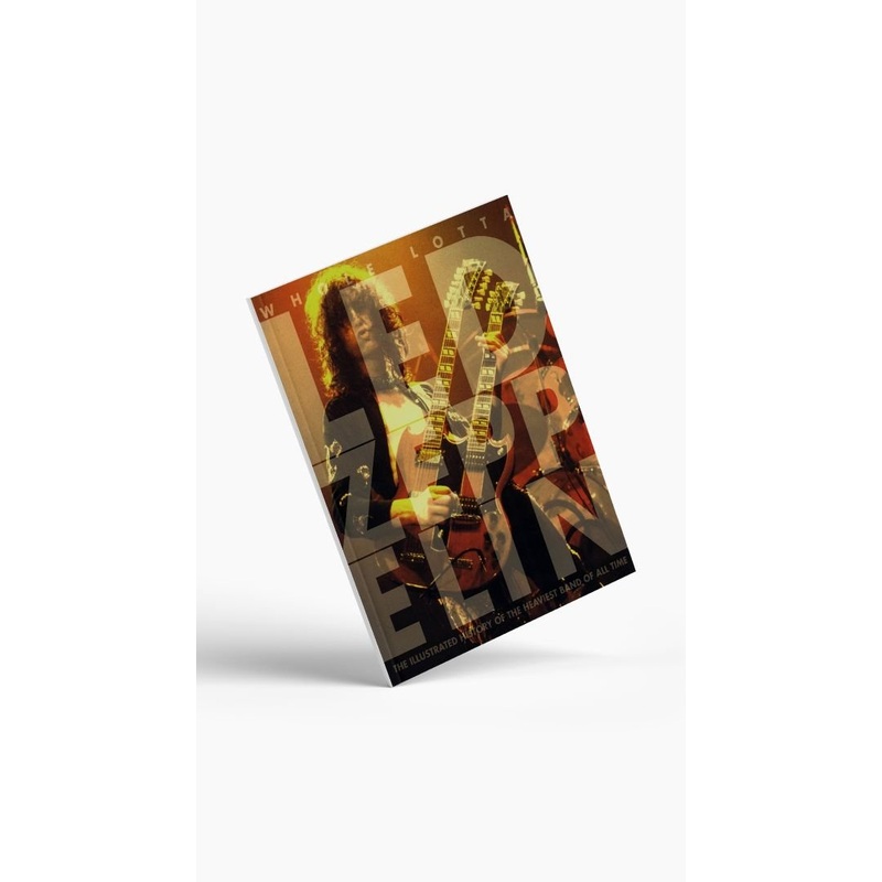 Whole Lotta Led Zeppelin – Illustrated History of the Heaviest Band of All Time